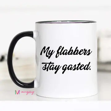 My Flabbers Stay Gasted Funny Coffee Mug, Flabbergasted